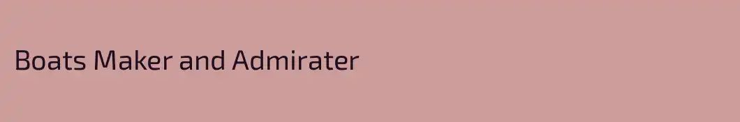 Boats Maker and Admirater